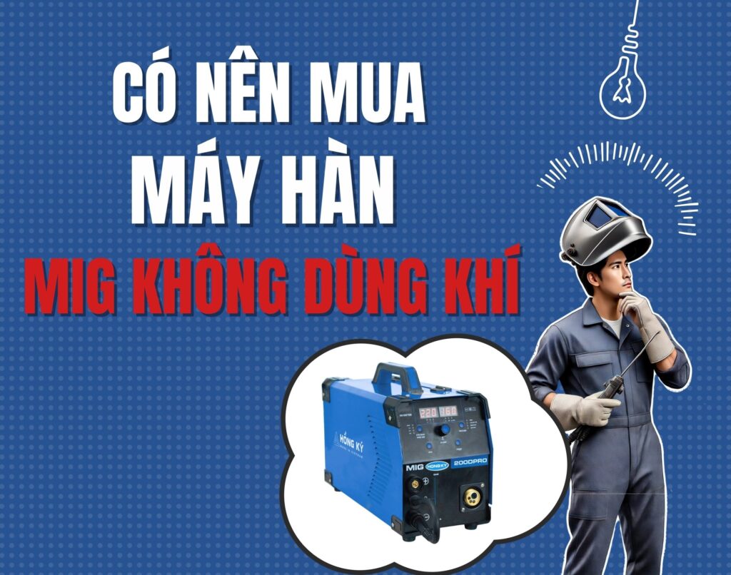 Có nên Mua máy hàn Mig Không Dùng Khí?